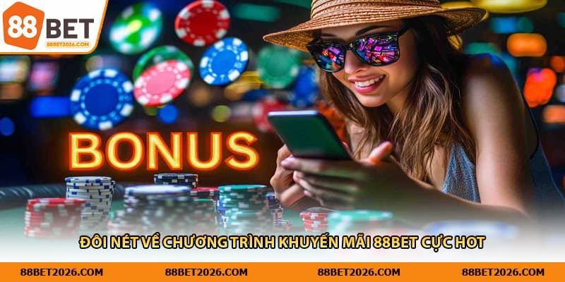 Đôi nét về chương trình khuyến mãi 88Bet cực hot