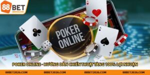 Poker Online - Hướng Dẫn Chiến Thuật Tăng 100% Lợi Nhuận