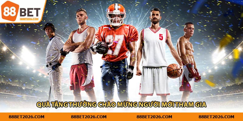 Quà tặng thưởng chào mừng người mới tham gia